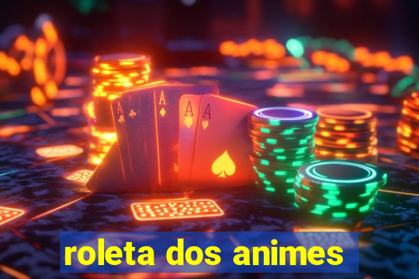 roleta dos animes